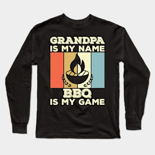 Grandpa Is My Name BBQ Is My Game Long Sleeve T-Shirt